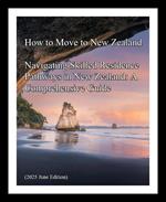 How to Move to New Zealand: Navigating Skilled Residence Pathways in New Zealand: A Comprehensive Guide