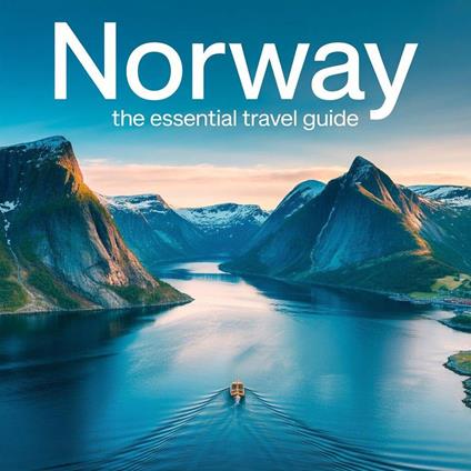 Norway: The Essential Travel Guide