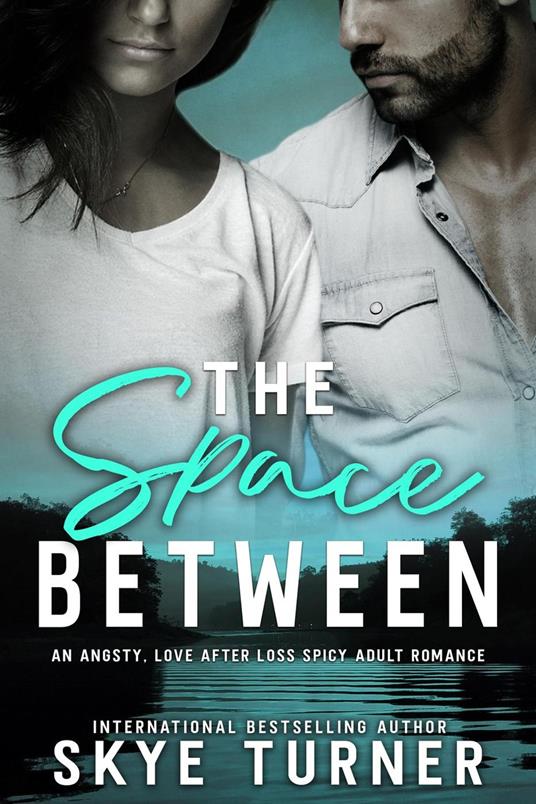 The Space Between, An Angsty, Love After Loss Spicy Adult Romance