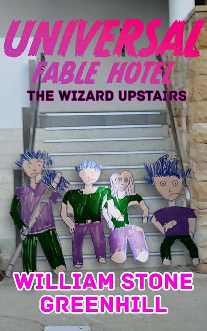 Universal Fable Hotel. The Wizard Upstairs - william stone greenhill - ebook