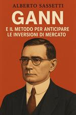 Gann e il Metodo per Anticipare le Inversioni di Mercato