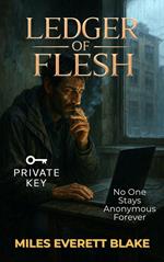 LEDGER OF FLESH: No One Stays Anonymous Forever