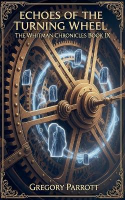 Echoes of the Turning Wheel - Gregory Parrott - cover