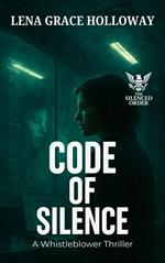 Code of Silence: A Whistleblower Thriller