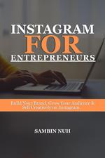 Instagram for Entrepreneurs-Build Your Brand, Grow Your Audience and Sell Creatively on Instagram