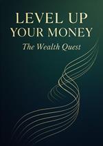 Level Up Your Money - The Wealth Quest