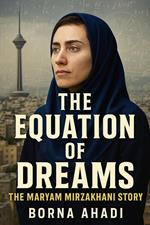 The Equation of Dreams : The Maryam Mirzakhani Story