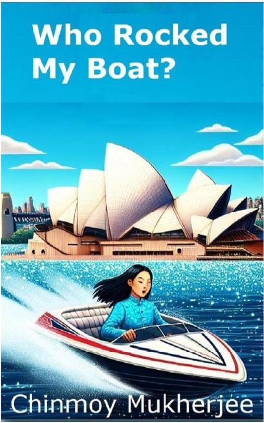 Who Rocked My Boat? - Chinmoy Mukherjee - ebook