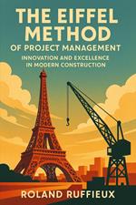 The Eiffel Method of Project Management