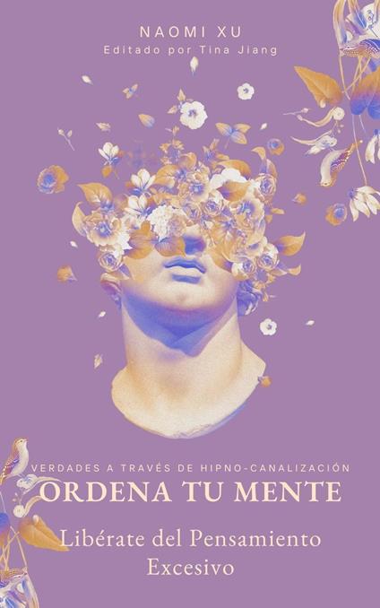 Ordena tu mente: Libérate del Pensamiento Excesivo