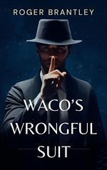 Waco's Wrongful Suit