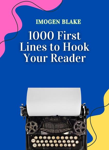 1000 First Lines to Hook Your Reader