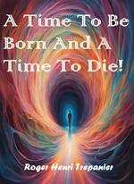 A Time To Be Born And A Time To Die!