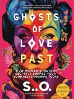 Ghosts of Love Past: How Women's History Secretly Shapes Your Relationships Today