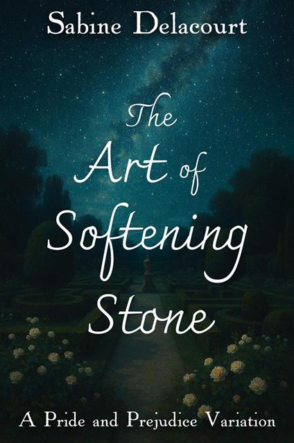 The Art of Softening Stone: A Pride and Prejudice Variation