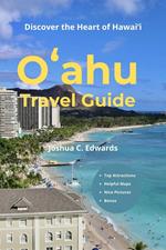 O?ahu Travel Guide: Discover the Heart of Hawai?i