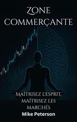 Zone commerçante - Maîtrisez l'esprit, maîtrisez les marchés