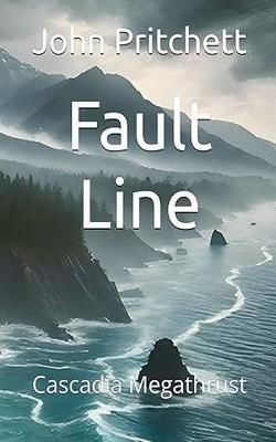 Fault Line: Cascadia Megathrust - John S Pritchett - cover
