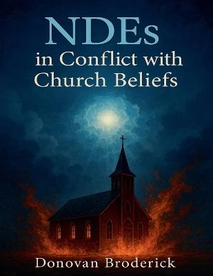 NDEs in Conflict with Church Beliefs - Donovan Broderick - cover