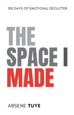 The Space I Made - Arsene Tuye - cover