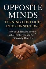 Opposite Minds - Turning Conflicts into Connections