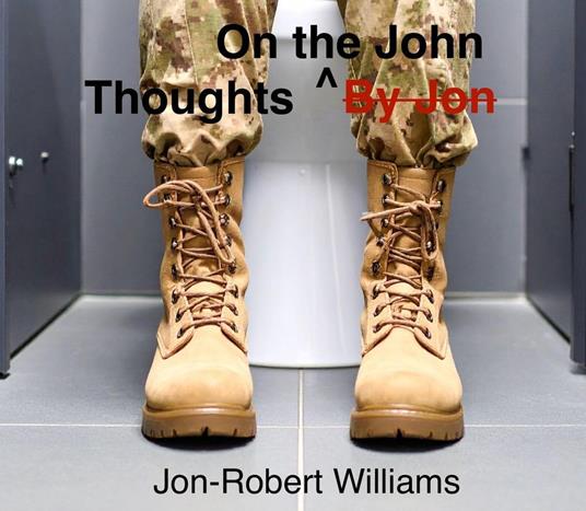 Thoughts By Jon/On the John