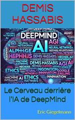 Demis Hassabis: Le Cerveau derrière l’IA de DeepMind