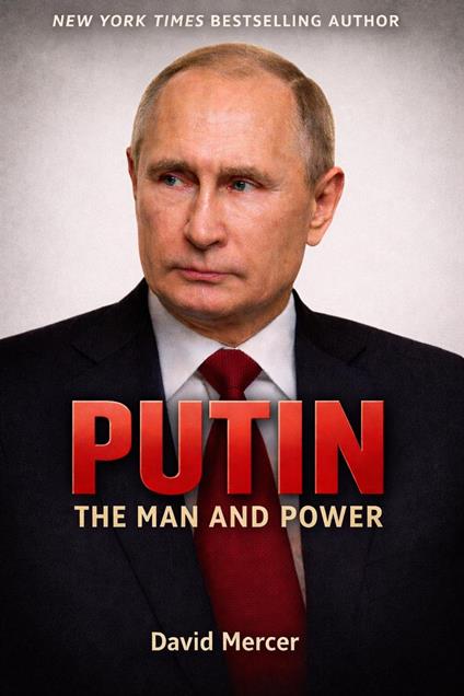 Putin The Man and Power