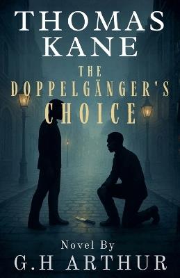 The Doppelgänger's Choice - G H Arthur - cover