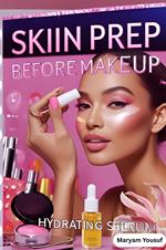 Skin care before MAke up for All skin types