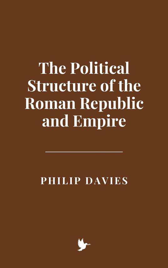 The Political Structure of the Roman Republic and Empire