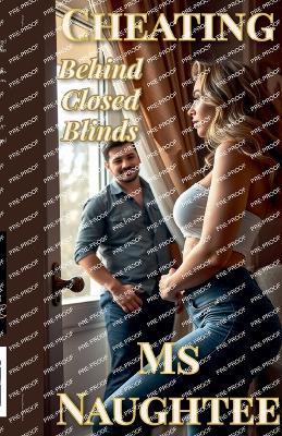 Cheating: Behind Closed Blinds - Naughtee - cover