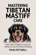 Mastering Tibetan Mastiff Care