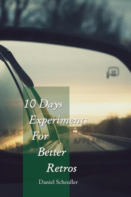 10 Experiments For Better Retros