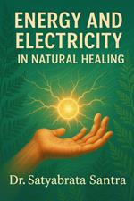 Energy and Electricity in Natural Healing