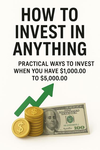 How to Invest in Anything