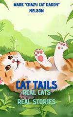 Cat Tails: Real Cats, Real Stories