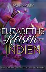 Elizabeths Reisen: Indien: Eine Variation von Stolz und Vorurteil