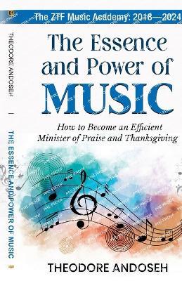 The Essence and Power of Music - Theodore Andoseh - cover
