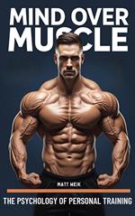 Mind Over Muscle: The Psychology of Personal Training