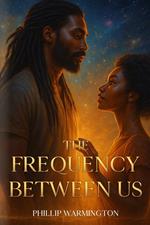 The Frequency Between Us