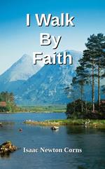 I Walk By Faith