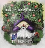 Barely Brave Barley