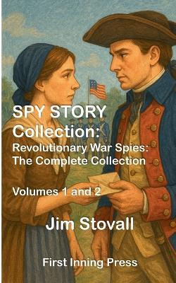 Spy Story Collection: Revolutionary War Spies - Jim Stovall - cover