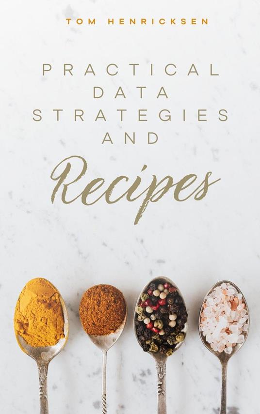 Practical Data Strategies and Recipes
