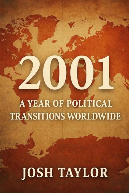 2001: A Year of Political Transitions Worldwide