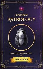 Mahabote Astrology: Lifetime Verdicts for Friday Born