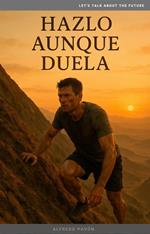 Hazlo aunque duela