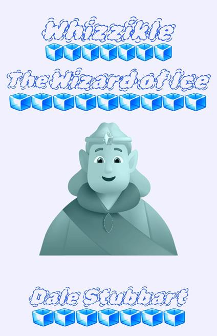 Whizzikle: The Wizard of Ice - Dale Stubbart - ebook