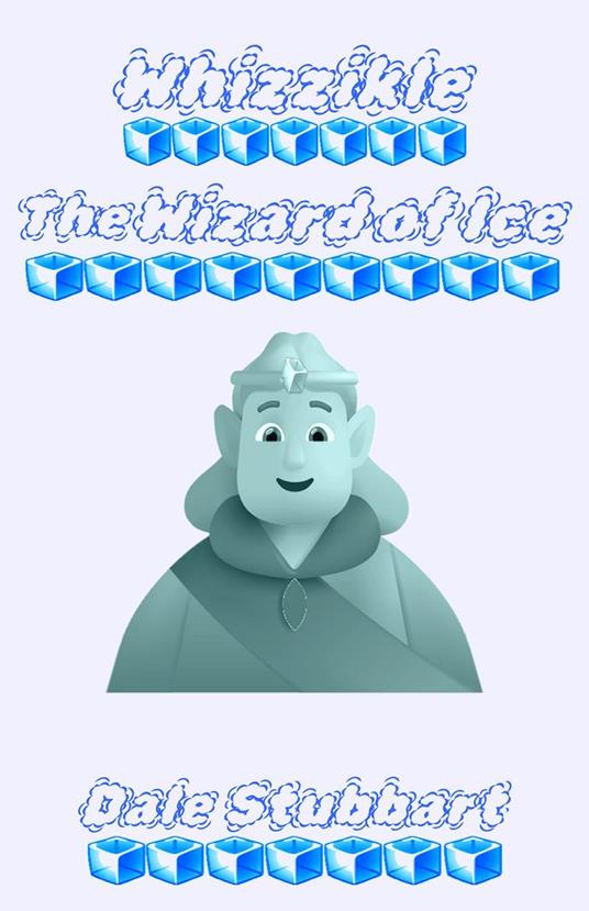 Whizzikle: The Wizard of Ice - Dale Stubbart - ebook
